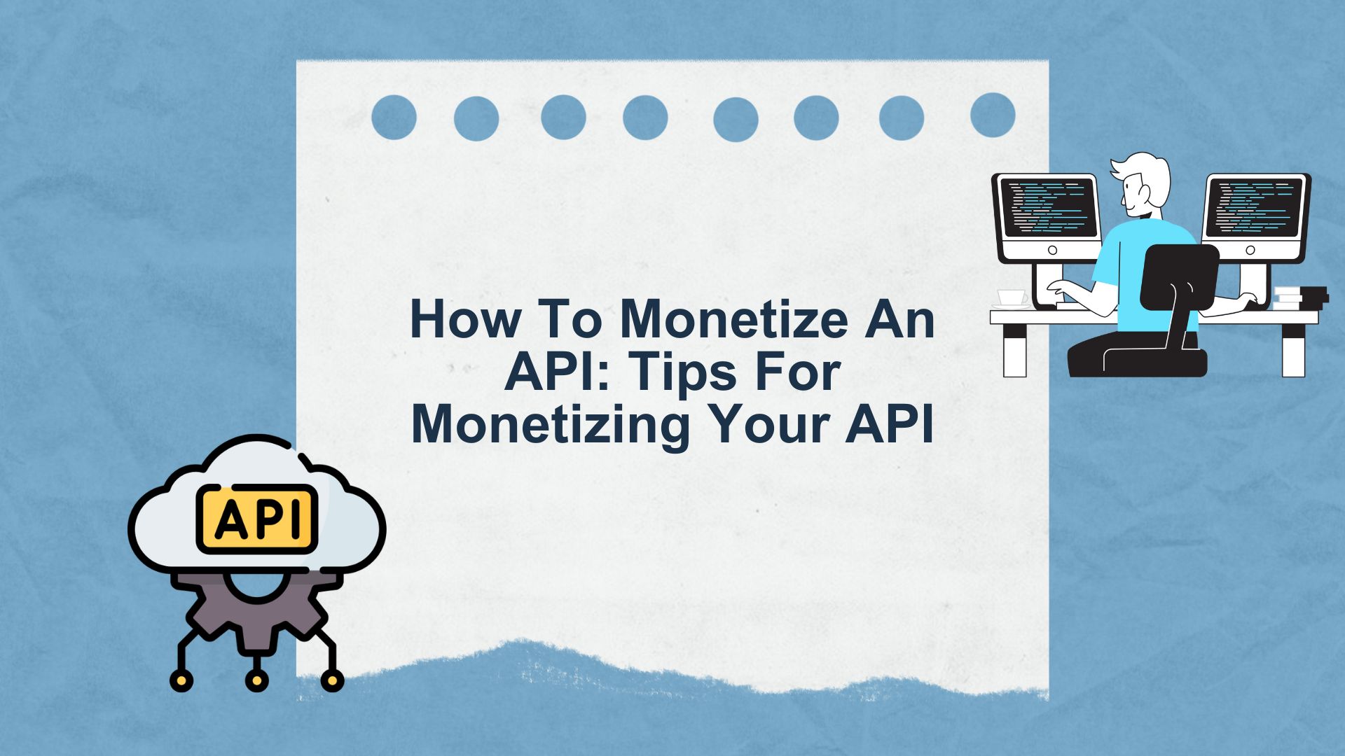 How To Monetize An API: Tips For Monetizing Your API