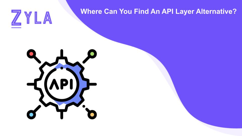 Where Can You Find An API Layer Alternative?