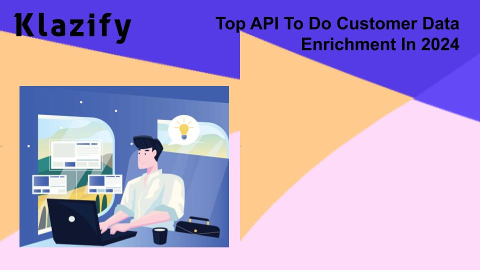 Top API To Do Customer Data Enrichment In 2024