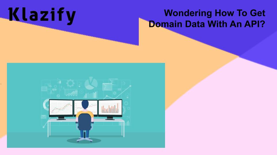 Wondering How To Get Domain Data With An API?