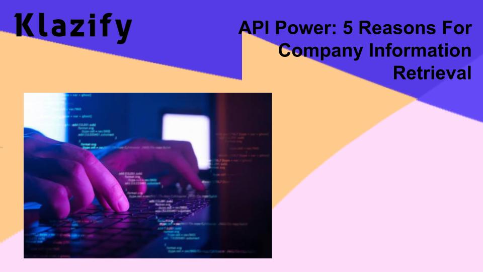 API Power: 5 Reasons For Company Information Retrieval