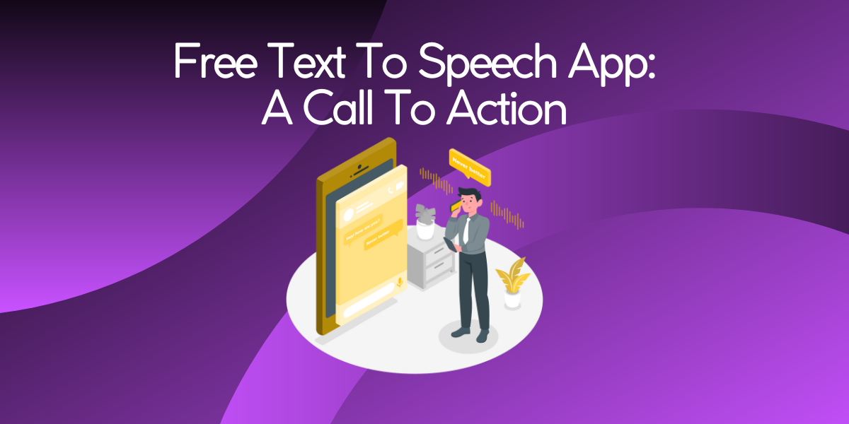 Free Text To Speech App: A Call To Action