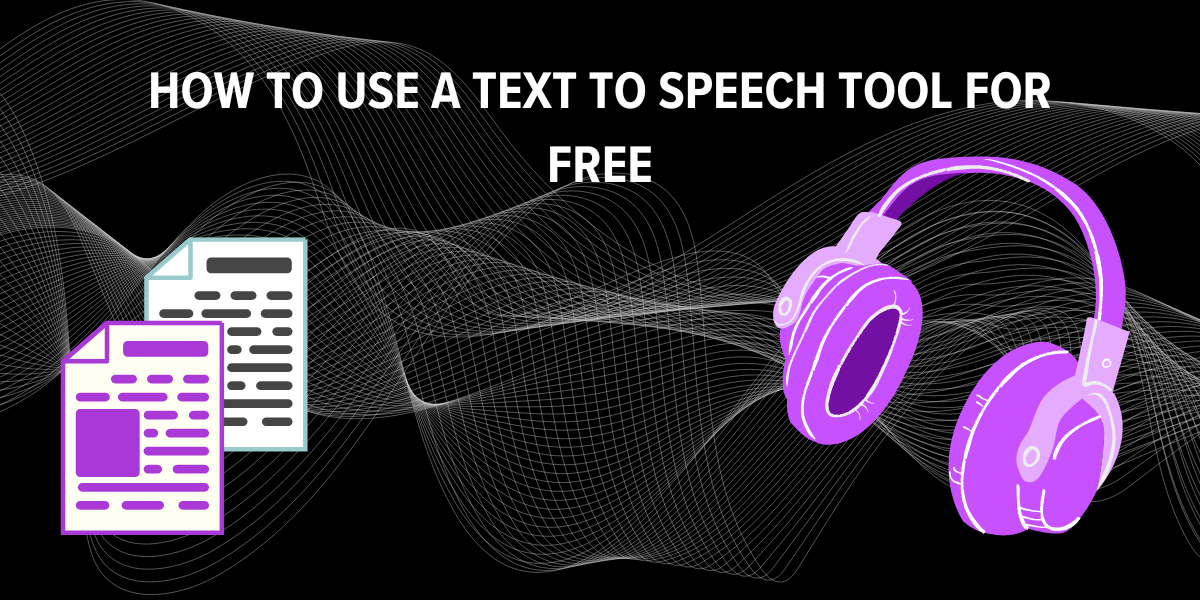 How To Use A Text To Speech Tool For Free