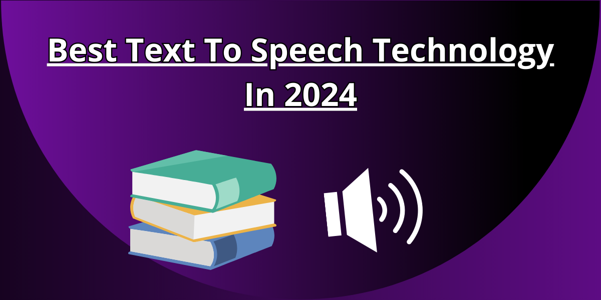 Best Text To Speech Technology In 2024