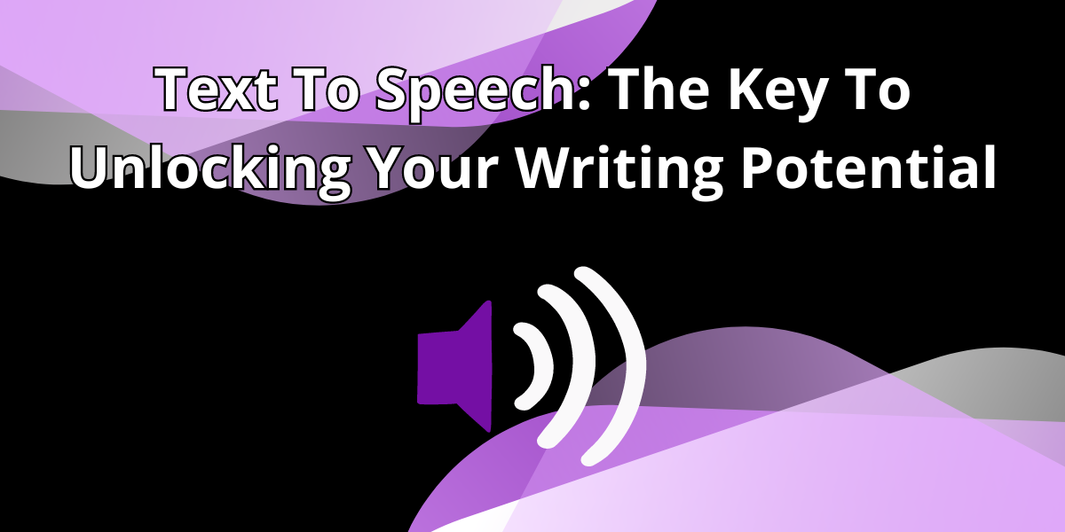 Text To Speech The Key To Unlocking Your Writing Potential Woord Blog