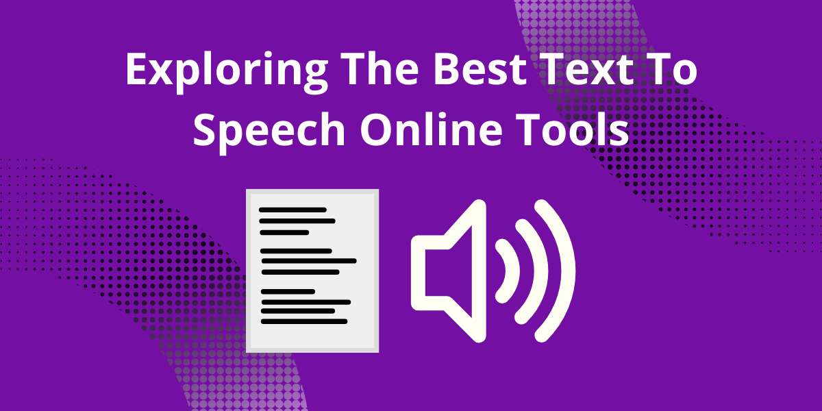 Exploring The Best Text To Speech Online Tools