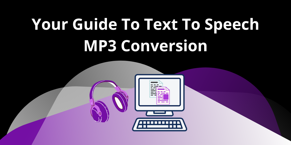 Your Guide To Text To Speech MP3 Conversion