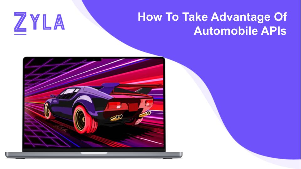 How To Take Advantage Of Automobile APIs