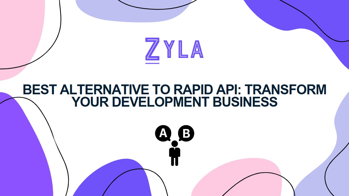 Best Alternative To Rapid API: Transform Your Development Business