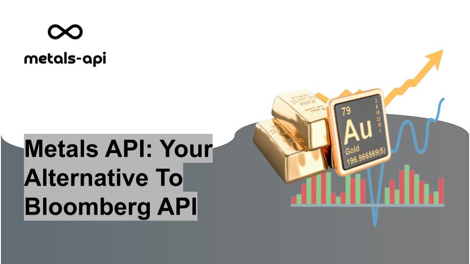 Metals API: Your Alternative To Bloomberg API