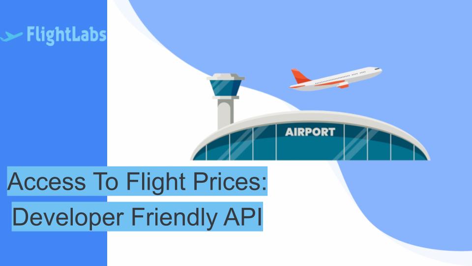 Access To Flight Prices: Developer Friendly API