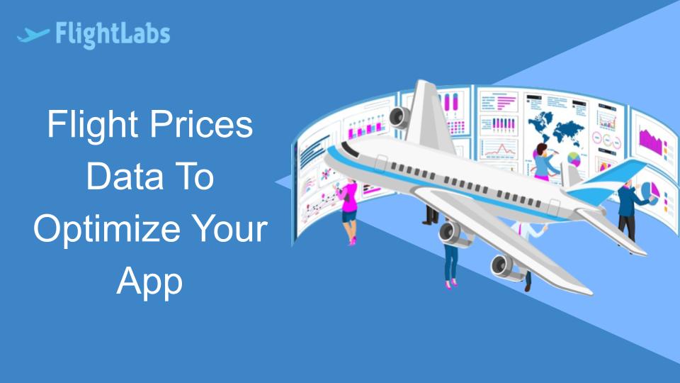 Flight Prices Data To Optimize Your App