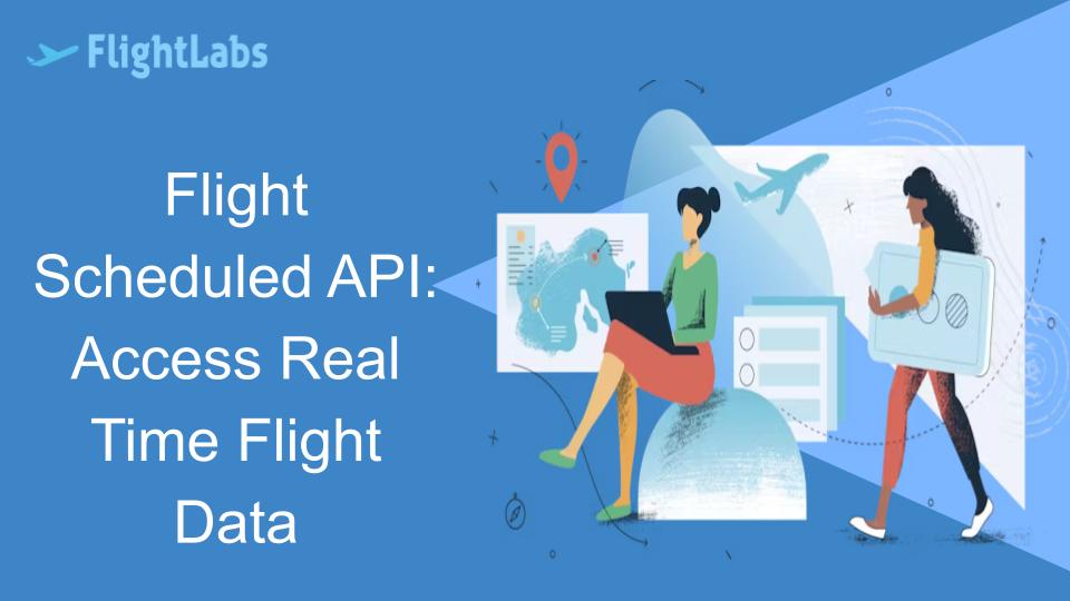 Flight Scheduled API: Access Real Time Flight Data