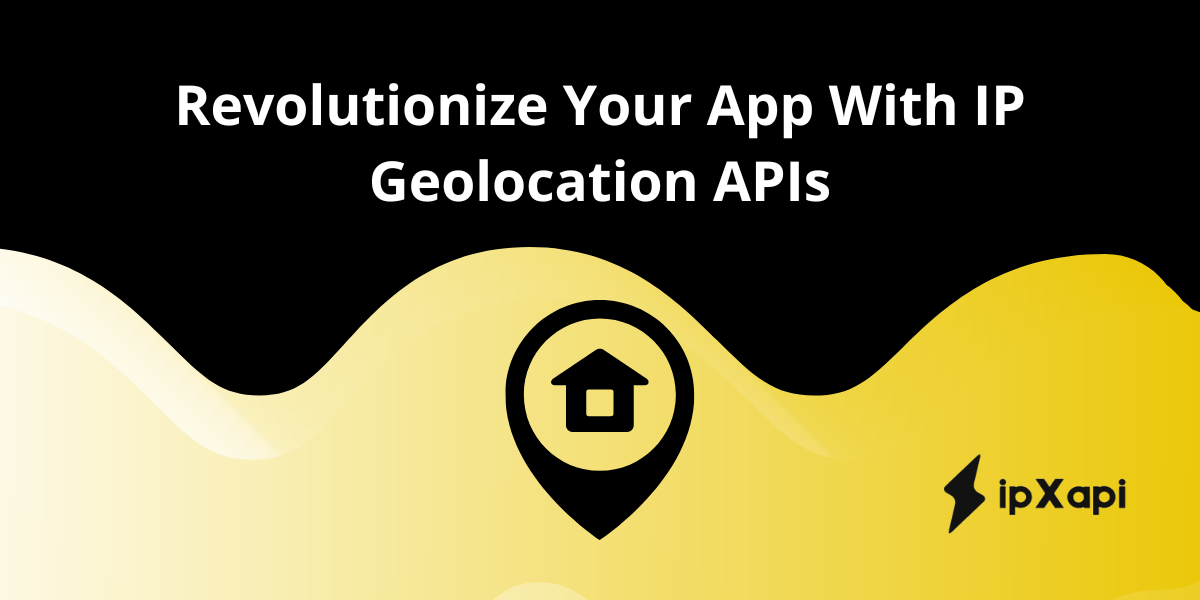 Revolutionize Your App With IP Geolocation APIs
