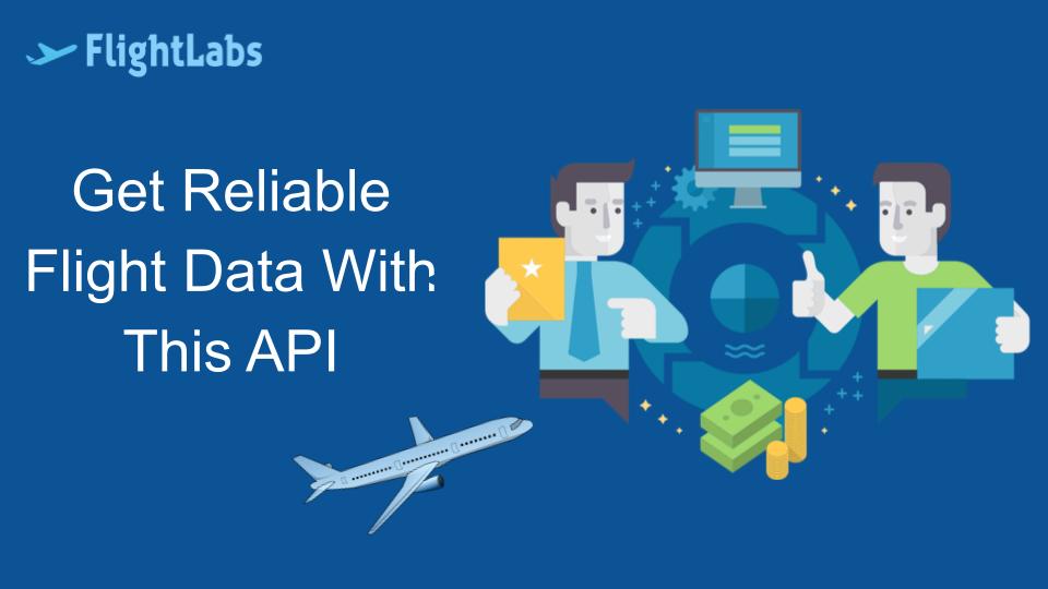 Get Reliable Flight Data With This API