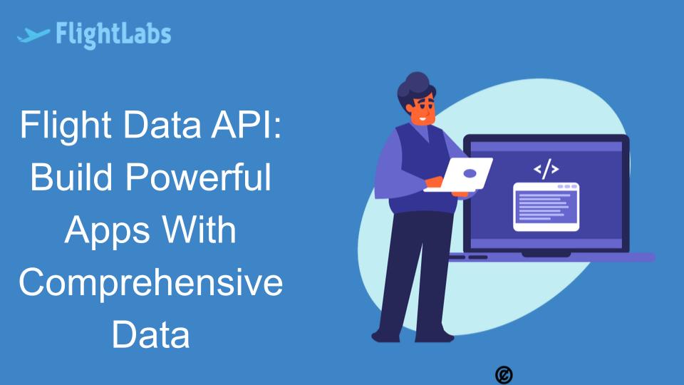 Flight Data API: Build Powerful Apps With Comprehensive Data