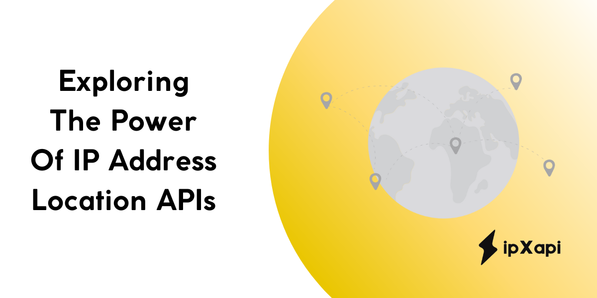 Exploring The Power Of IP Address Location APIs