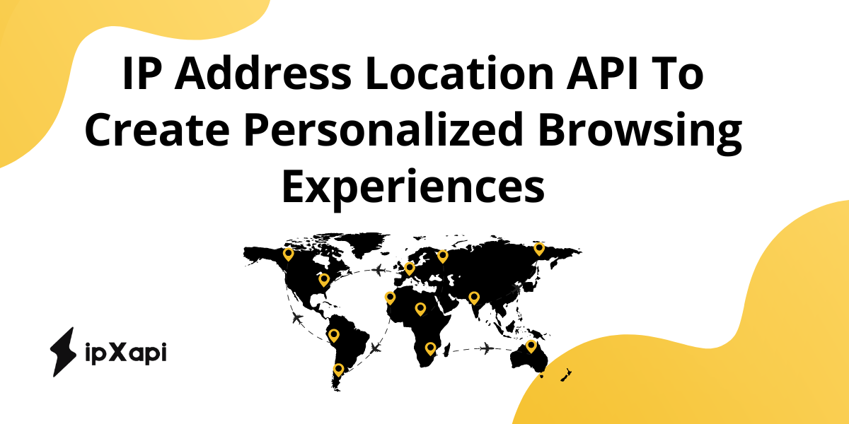 IP Address Location API To Create Personalized Browsing Experiences