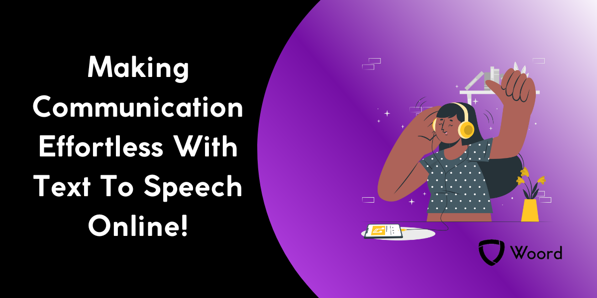 Making Communication Effortless With Text To Speech Online!