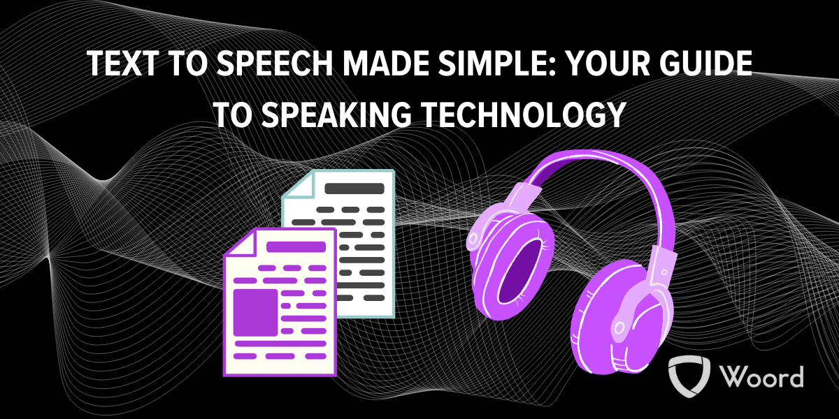 Text To Speech Made Simple: Your Guide To Speaking Technology