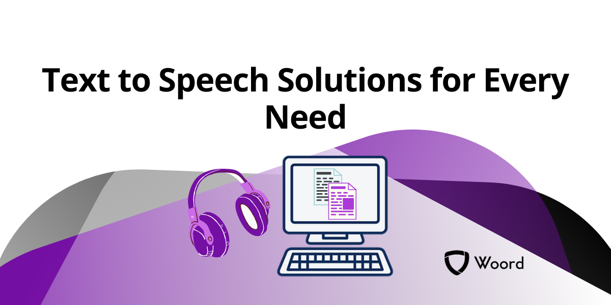 Text To Speech Solutions For Every Need