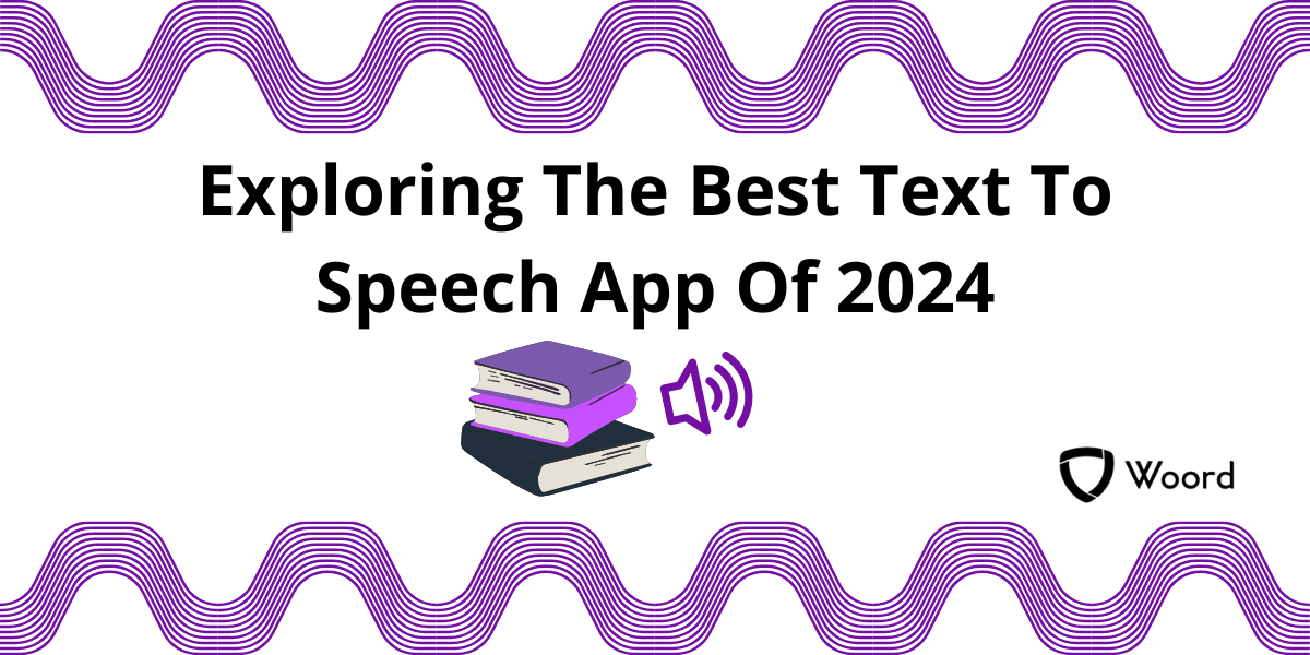 Exploring The Best Text To Speech App Of 2024