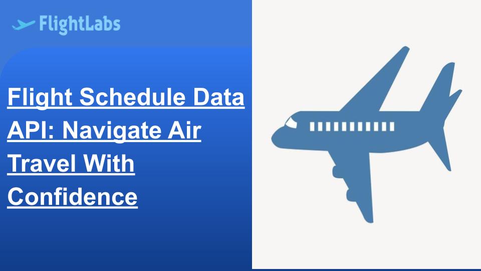 Flight Schedule Data API: Navigate Air Travel With Confidence