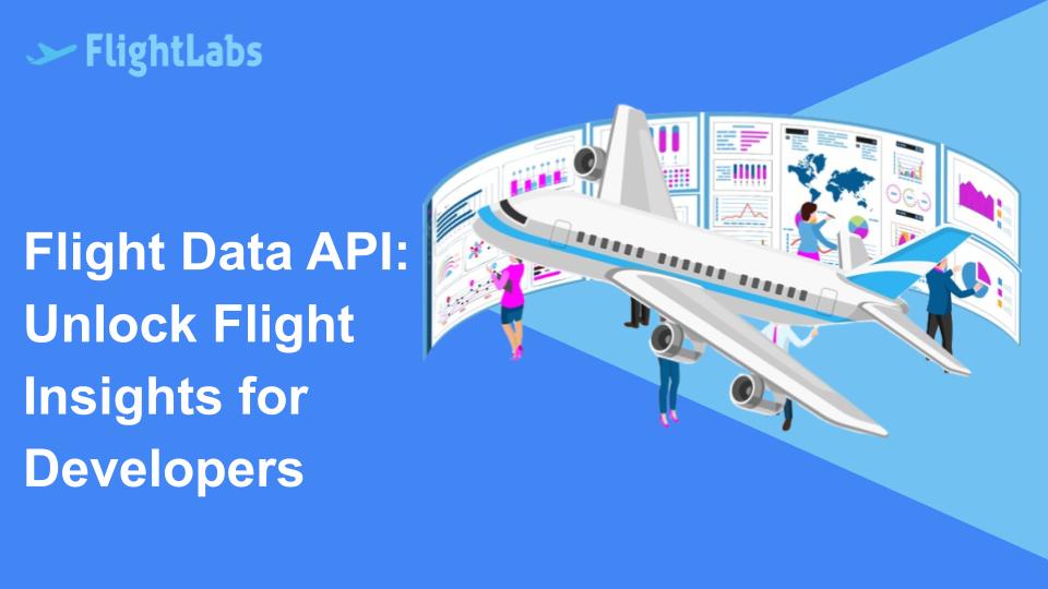 Flight Data API: Unlock Flight Insights for Developers