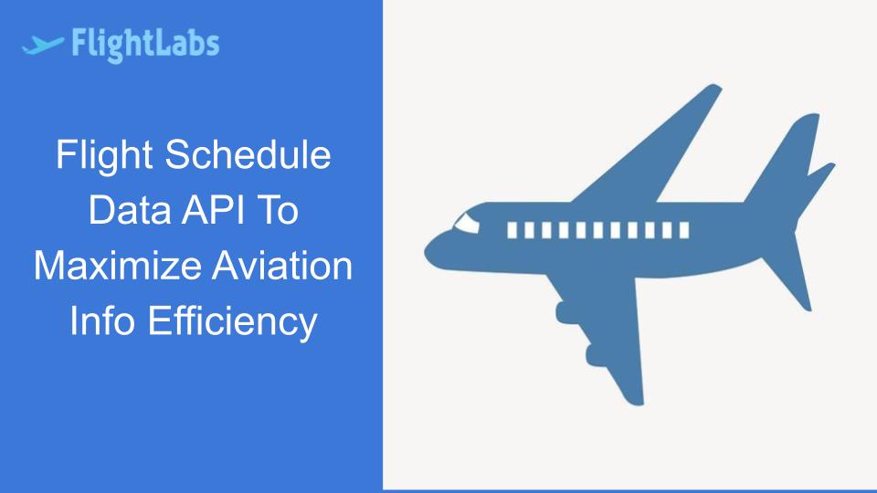 Flight Schedule Data API To Maximize Aviation Info Efficiency