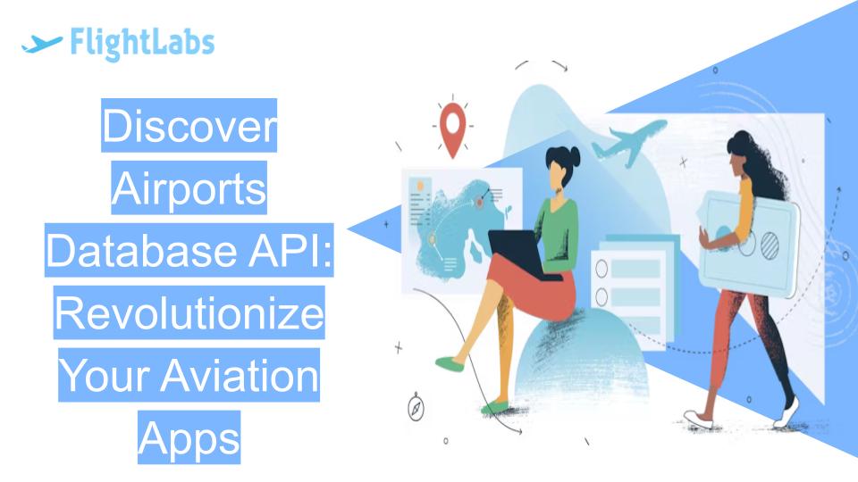 Discover Airports Database API: Revolutionize Your Aviation Apps