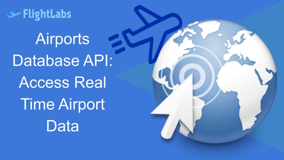 Airports Database API: Access Real Time Airport Data