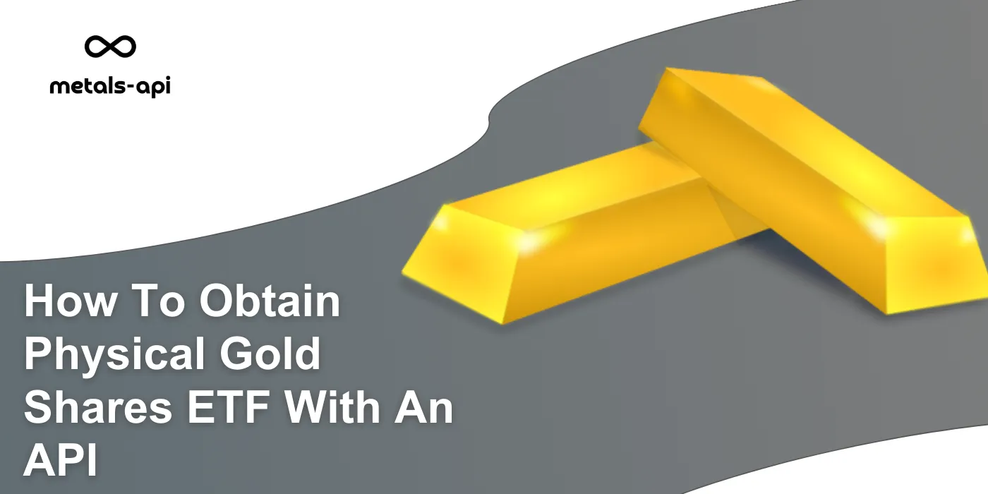 How To Obtain Physical Gold Shares ETF With An API