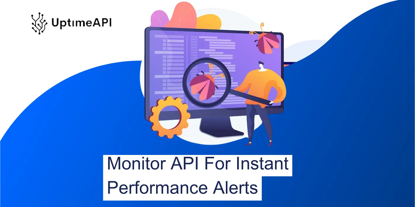 Monitor API For Instant Performance Alerts