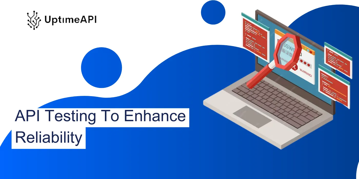 API Testing To Enhance Reliability
