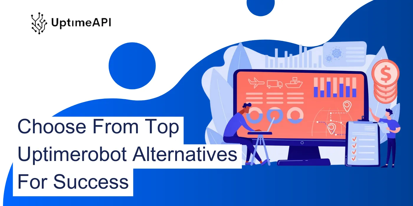 Choose From Top Uptimerobot Alternatives For Success