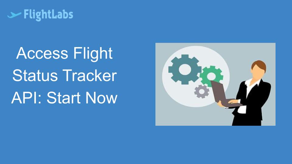 Access Flight Status Tracker API: Start Now