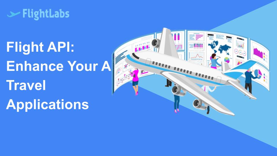 Flight API: Enhance Your Air Travel Applications