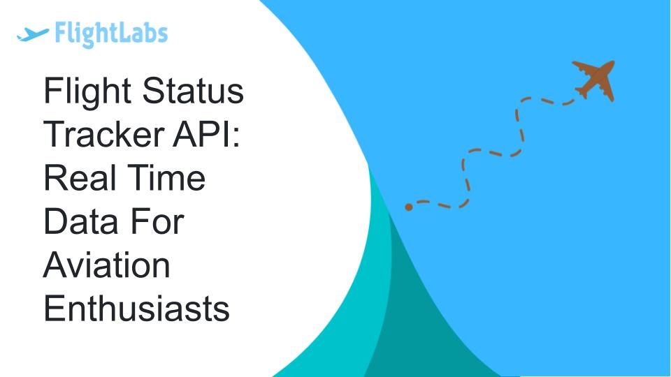 Flight Status Tracker API: Real Time Data For Aviation Enthusiasts