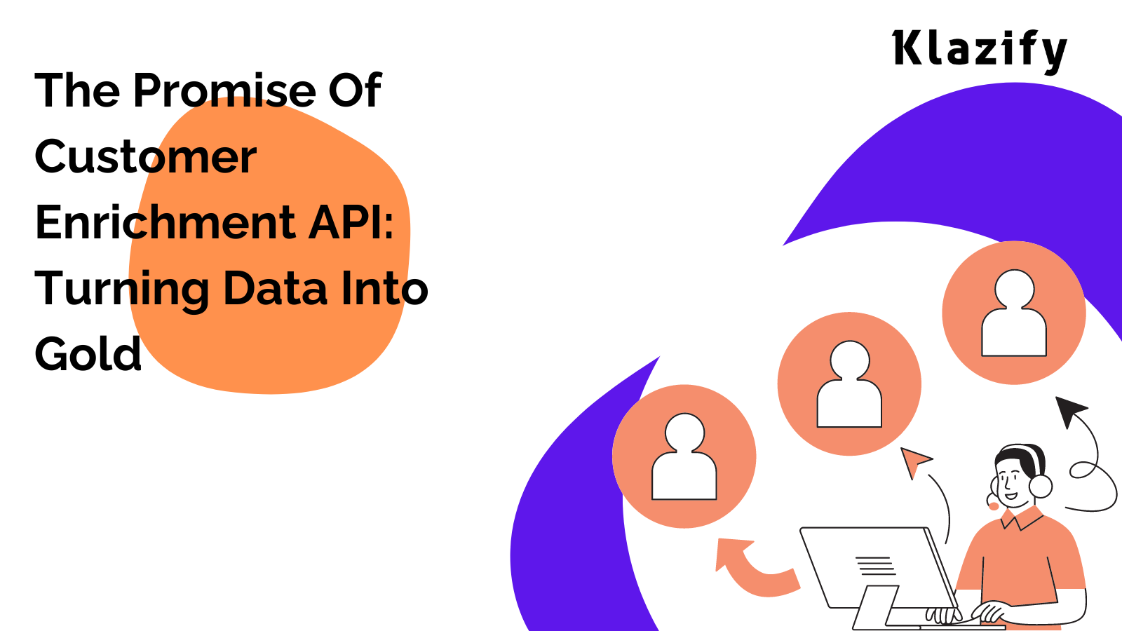 The Promise Of Customer Enrichment API: Turning Data Into Gold