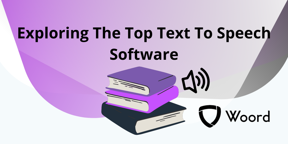 Exploring The Top Text To Speech Software