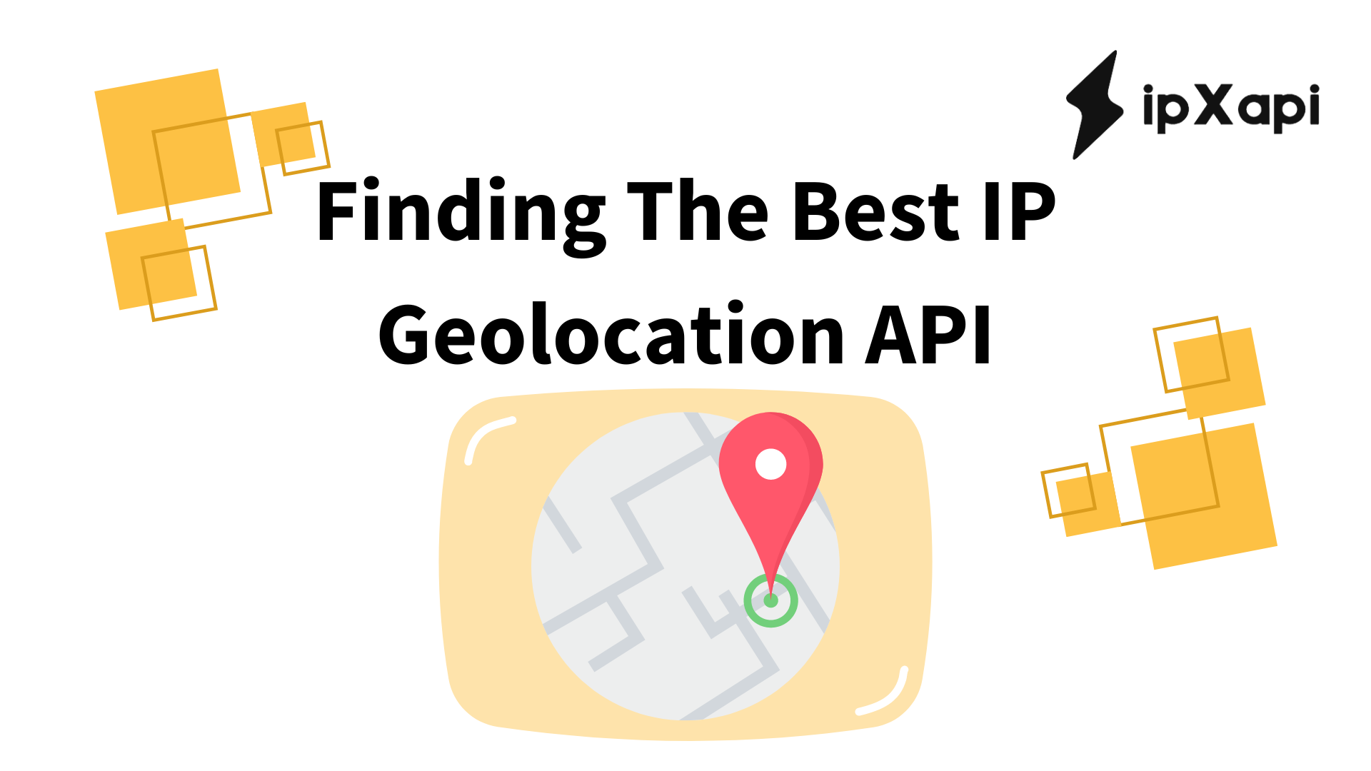 Finding The Best Ip Geolocation Api Ipxapi Blog 