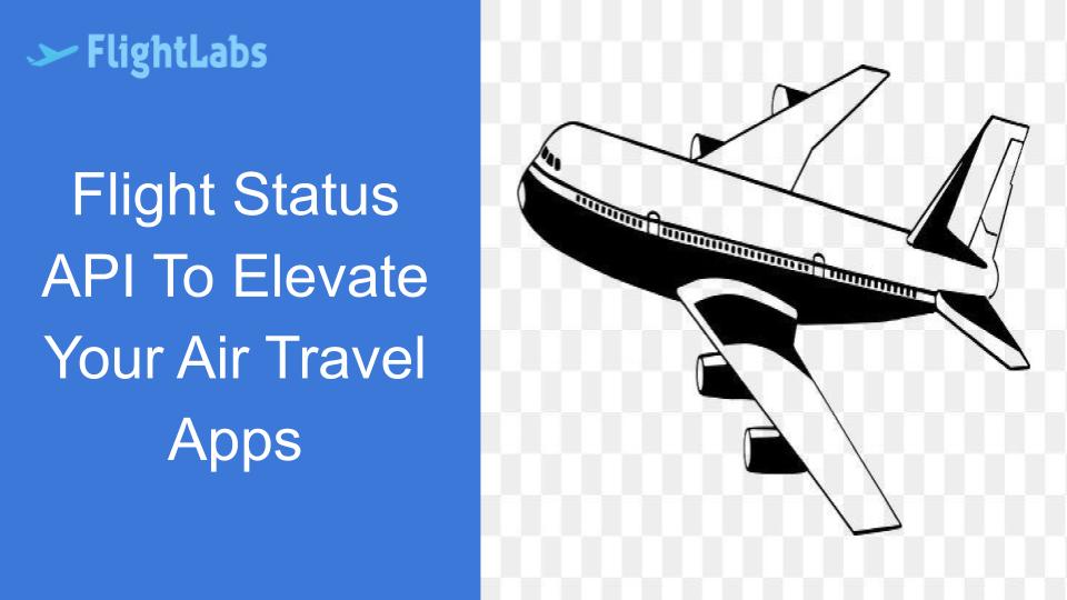 Flight Status API To Elevate Your Air Travel Apps