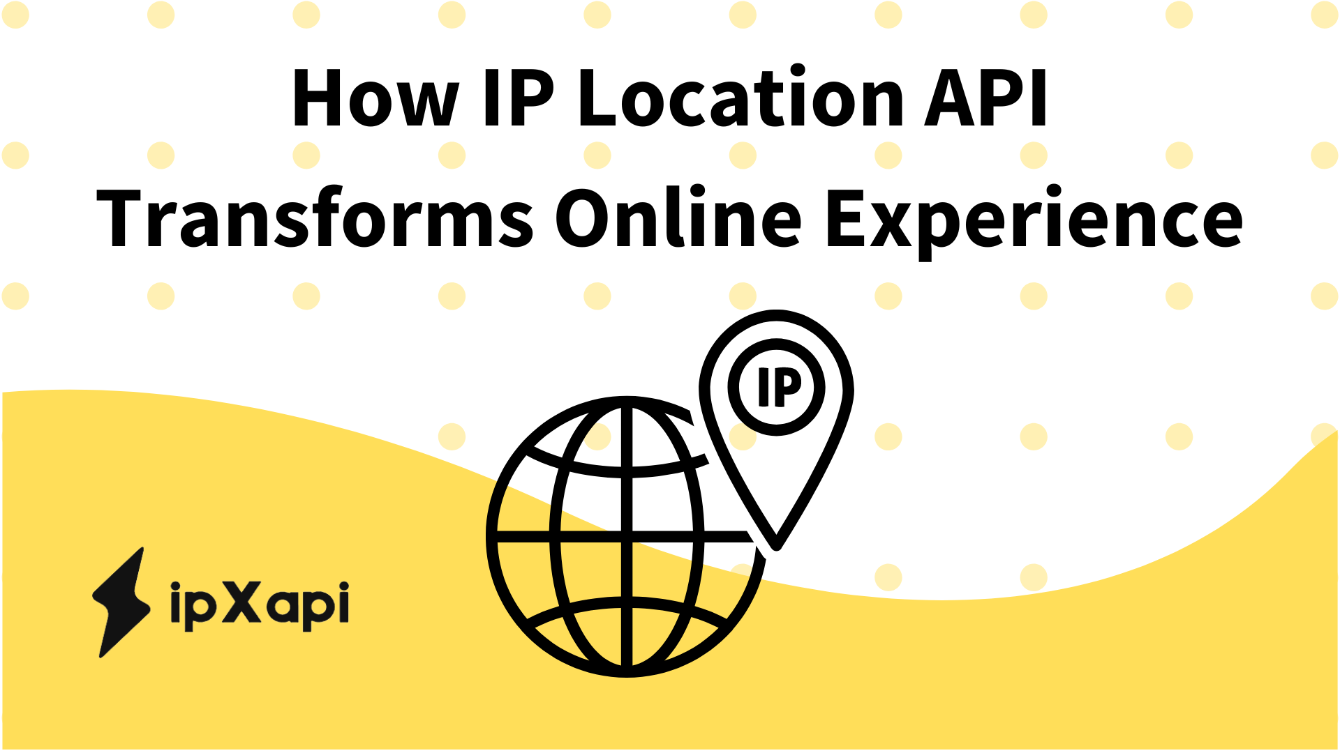 How IP Location API Transforms Online Experience
