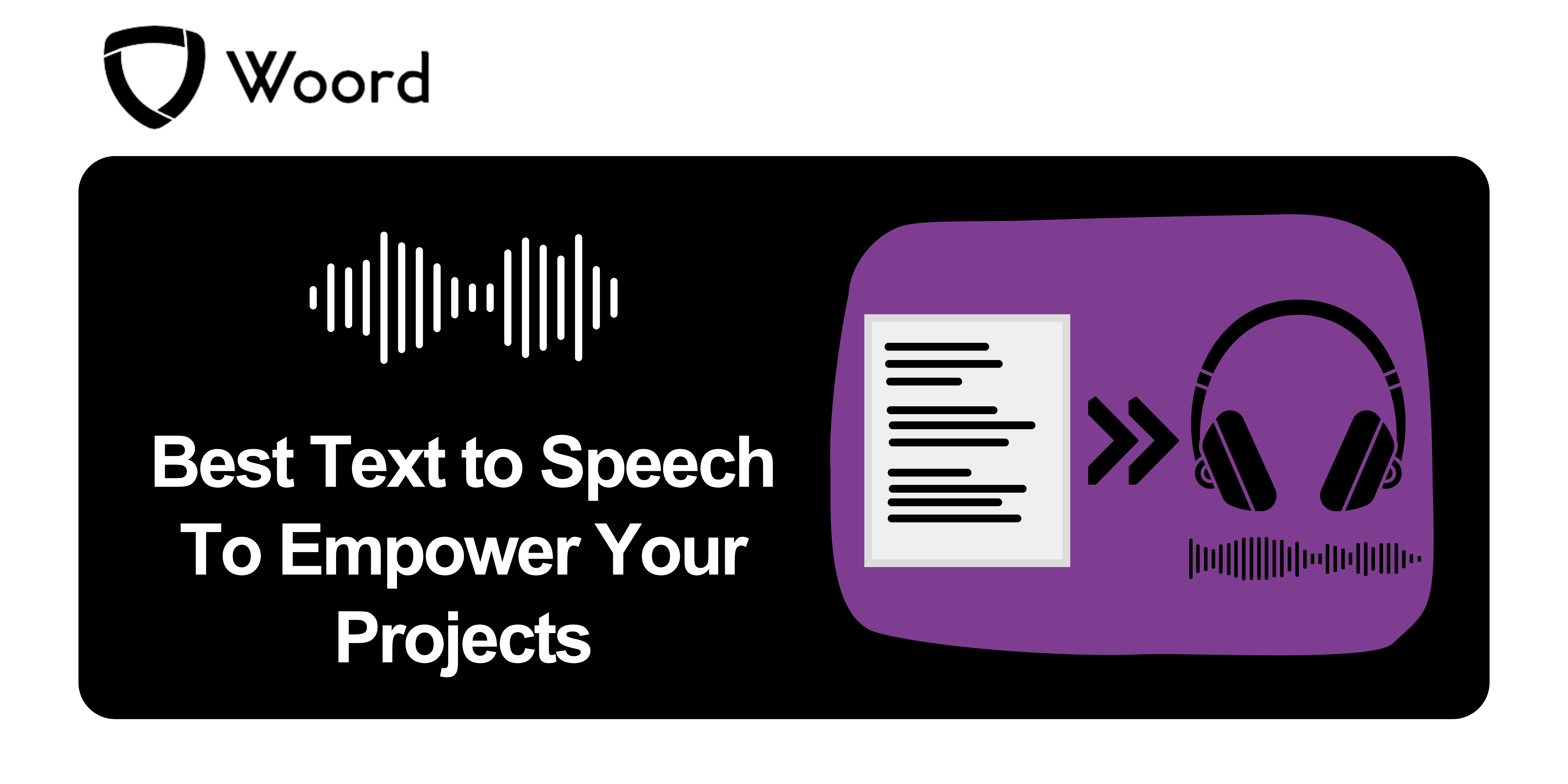 Best Text to Speech To Empower Your Projects