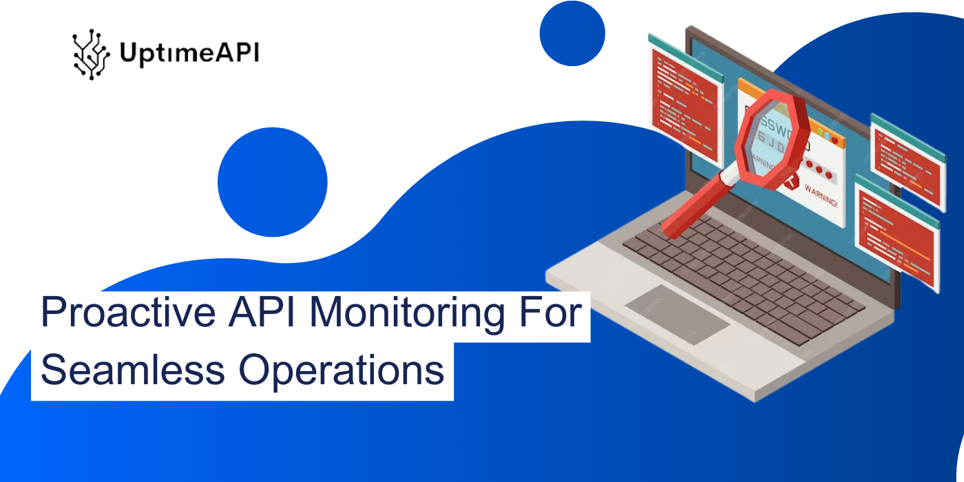 Proactive API Monitoring For Seamless Operations