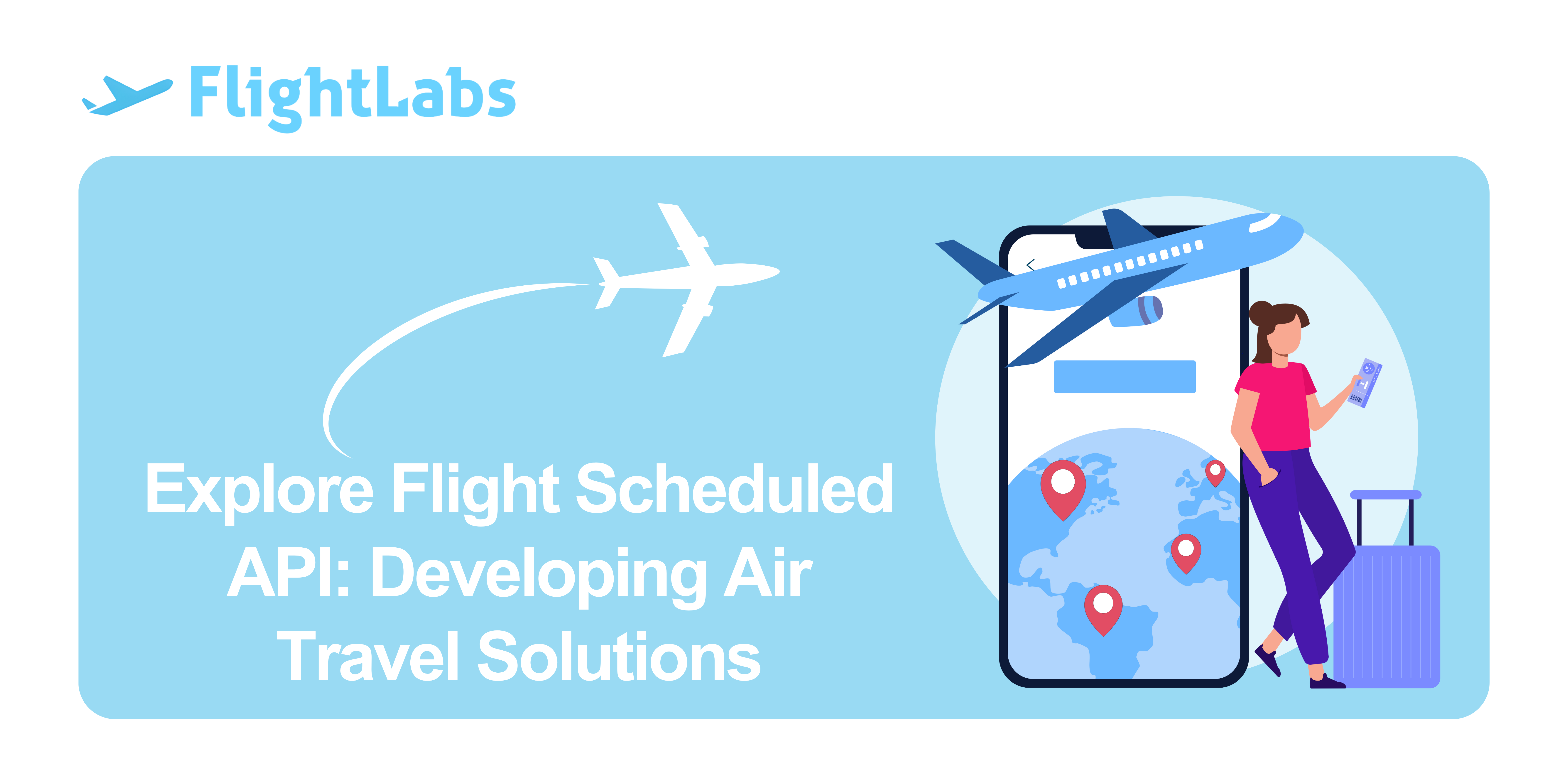 Explore Flight Scheduled API: Developing Air Travel Solutions