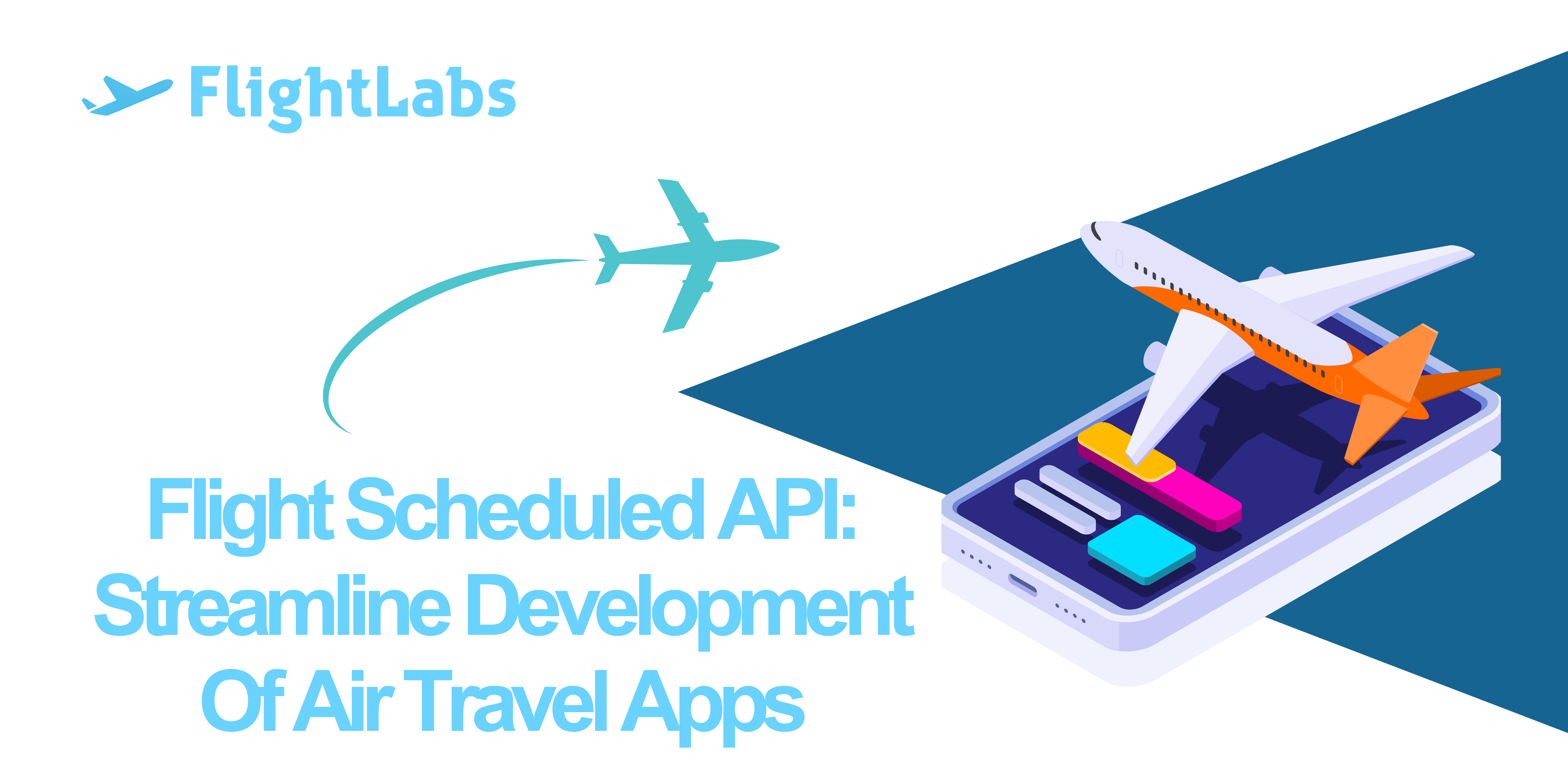 Flight Scheduled API: Streamline Development Of Air Travel Apps