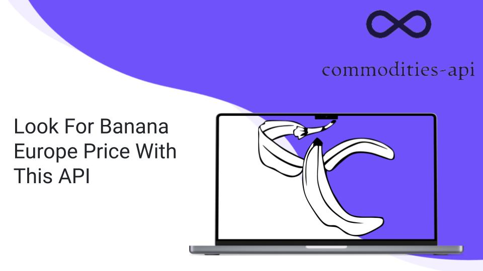 Look For Banana Europe Price With This API