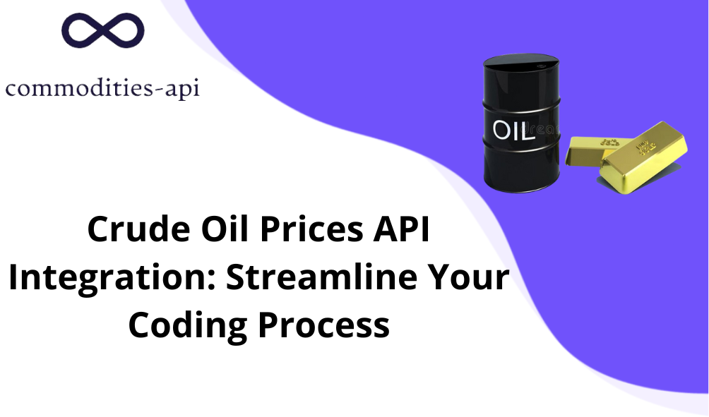 Crude Oil Prices API Integration: Streamline Your Coding Process