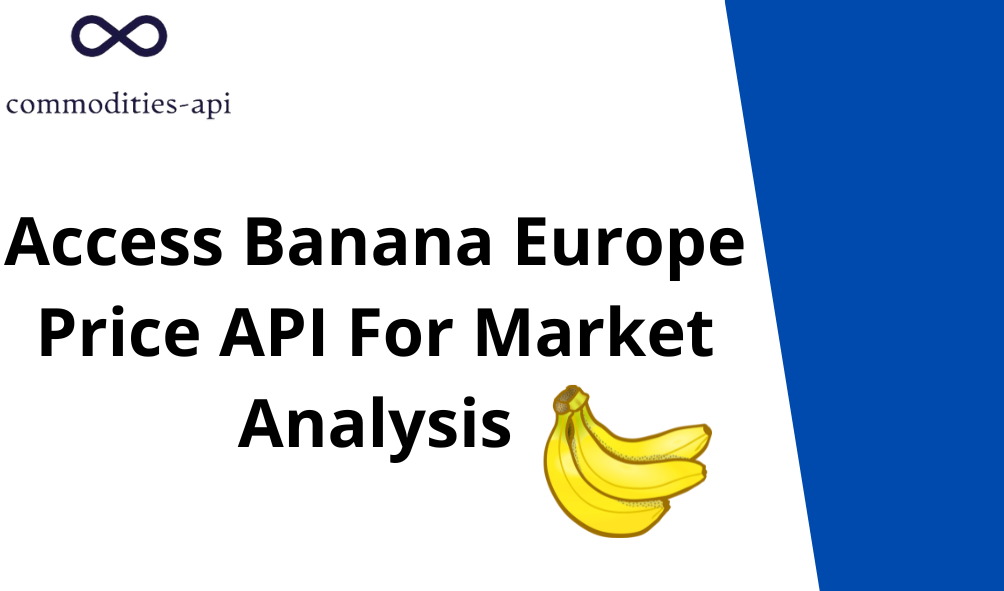 Access Banana Europe Price API For Market Analysis